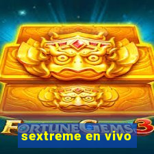 sextreme en vivo